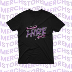 YOU CANNOT SPELL HIRE WITHOUT HR T-Shirt