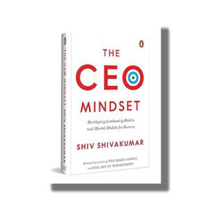 The CEO Mindset - Shiv Shivakumar